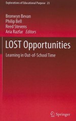 LOST Opportunities: Learning in Out-Of-School Time - Bronwyn Bevan, Philip K. Bell, Reed Stevens