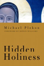 Hidden Holiness - Michael Plekon, Rowan Williams