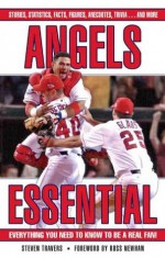 Angels Essential (Essential: Everything You Need to Know to be a Real Fan) - Steven Travers, Ross Newhan