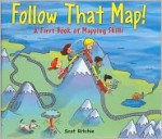 Follow That Map!: A First Book of Mapping Skills - Scot Ritchie