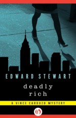 Deadly Rich (The Vince Cardozo Mysteries, 2) - Edward Stewart