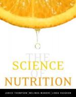 The Science of Nutrition - Janice Thompson, Melinda Manore