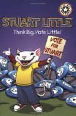 Stuart Little: Think Big, Vote Little! - Laura Driscoll, Thomas Perkins, E.B. White