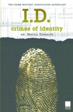 I.D.: Crimes of Identity (Crime Writers' Association Series) - Frank Tallis, Zoë Sharp, Stuart Pawson, Tonino Benacquista, Peter Lovesey, Michael Jecks, Christine Poulson, Martin Edwards, Robert Barnard