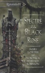 Spectre of the Black Rose: Terror of Lord Soth, Book II - Voronica Whitney-Robinson, James Lowder