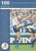 100 Greats: Featherstone Rovers Rugby League Football Club - Ron Bailey