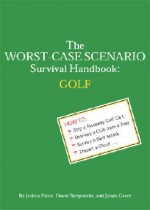 The Worst-Case Scenario Survival Handbook: Golf - Joshua Piven, James Grace