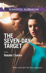 The Seven-Day Target (Harlequin Romantic Suspense) - Natalie Charles