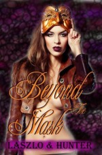 Beyond The Mask - Jeremy Laszlo, Aubrianna Hunter