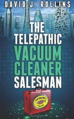 The Telepathic Vacuum Cleaner Salesman - David J. Rollins