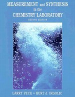 Measurement and Synthesis in the Chemistry Laboratory - Larry Peck, Kurt J. Irgolic