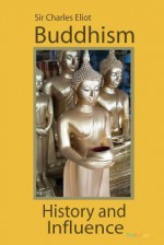 Buddhism: History and Influence - Charles Eliot