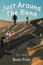 Just Around The Bend: Mas o Menos - Renée Paule