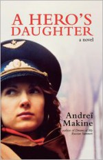 A Hero's Daughter - Andreï Makine