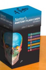 Netter's Anatomy Flash Cards (Netter Basic Science) - John T. Hansen