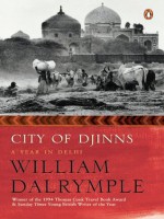 City Of Djinns: A Year In Delhi - William Dalrymple