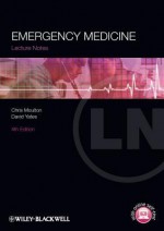 Lecture Notes: Emergency Medicine - Moulton, Chris Moulton, David Yates