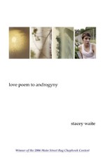 Love Poem to Androgyny - Stacey Waite