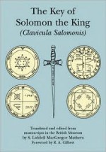 The Key of Solomon the King: Clavicula Salomonis - S. Liddell MacGregor Mathers, R.A. Gilbert