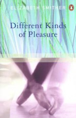 Different Kinds of Pleasure - Elizabeth Smither