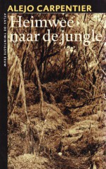 Heimwee naar de jungle - Alejo Carpentier, J.G. Rijkmans