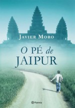 O pé de Jaipur - Javier Moro