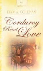 Corduroy Road To Love - Lynn A. Coleman