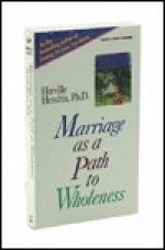 Marriage as a Path to Wholeness - Harville Hendrix