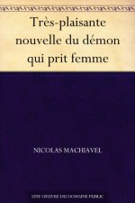 Très-plaisante nouvelle du démon qui prit femme (French Edition) - Niccolò Machiavelli