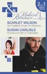 Her Firefighter Under the Mistletoe / Snowbound with Dr Delectable - Scarlet Wilson, Susan Carlisle