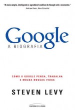 Google - A Biografia  (Portuguese Edition) - Steven Levy