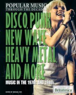 Disco, Punk, New Wave, Heavy Metal, and More: Music in the 1970s and 1980s - Michael Ray