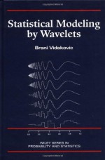 Statistical Modeling by Wavelets - Brani Vidakovic