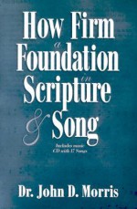 How Firm a Foundation in Scripture and Song - John Morris