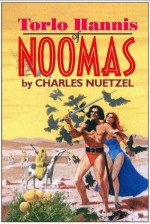 Torlo Hannis Of Noomas (The Noomas Chronicles) - Charles Nuetzel