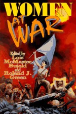 Women at War - Lois McMaster Bujold, Roland J. Green