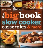 Betty Crocker The Big Book of Slow Cooker, Casseroles & More - Betty Crocker