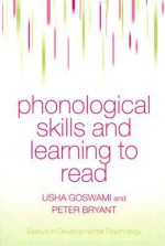 Phonological Skills and Learning to Read - Usha Goswami, Peter George