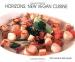 Horizons: New Vegan Cuisine - Rich Landau, Kate Jacoby