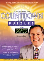 Countdown Book of Puzzles and Games: Over 100 Quizzes, Puzzles and Games Designed to Help Improve Your Countdown Performance - Robert Allen, Damian Eadie