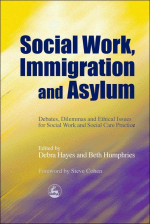 Social Work, Immigration and Asylum: Debates, Dilemmas and Ethical Issues for Social Work and Social Care Practice - Beth Humphries, Debra Hayes, Chris Brown