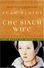 The Sixth Wife - Jean Plaidy