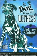 As Dog is My Witness - Jeffrey Cohen