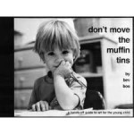 Don't Move the Muffin Tins: A Hands-Off Guide to Art for the Young Child - Bev Bos, David Burton