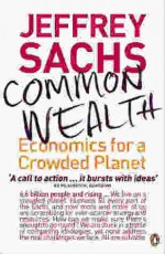 Common Wealth: Economics for a Crowded Planet - Jeffrey Sachs