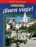 Glencoe Spanish 1B Buen Viaje! Student Tape Manual - Conrad J. Schmitt, Protase E. Woodford