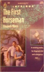 The First Horseman (Harlequin Intrigue 208) - Elizabeth Morris