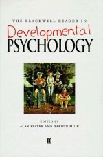 The Blackwell Reader in Developmental Psychology - Alan Slater, Darwin Muir