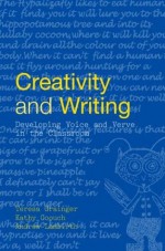 Creativity and Writing: Developing Voice and Verve in the Classroom - Teresa Grainger, Kathy Goouch, Andrew Lambirth