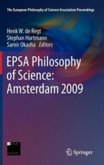 Epsa Philosophy of Science: Amsterdam 2009 - Samir Okasha, Stephan Hartmann